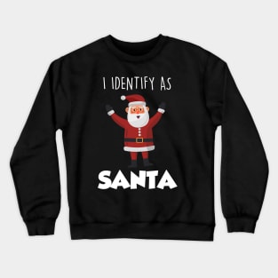 I Identify as Santa Crewneck Sweatshirt